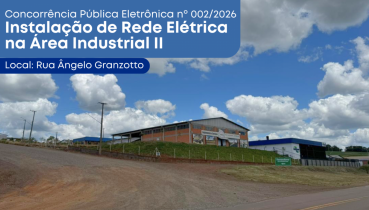 Governo Municipal de Sananduva publica edital para obra de rede el�trica no Loteamento Industrial II